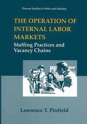 The Operation of Internal Labor Markets 1