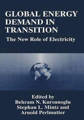 Behram N. Kursunogammalu, Stephan L. Mintz, Arnold Perlmutter - Global Energy Demand in Transition, Häftad