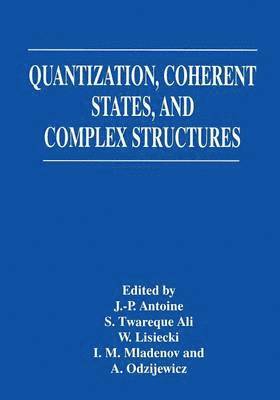 J-P Antoine, S.T. Ali, W. Lisiecki, I.M. Mladenov, Anatol Odzijewicz, S. T. Ali, J-P Antoine, S. T. Ali, I. M. Mladenov - Quantization, Coherent States, and Complex Structures, Häftad