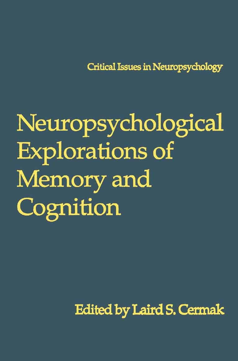 Laird S. Cermak - Neuropsychological Explorations of Memory and Cognition, Häftad
