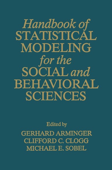 G. Arminger, Clifford C. Clogg, M.E. Sobel - Handbook of Statistical Modeling for the Social and Behavioral Sciences, Häftad