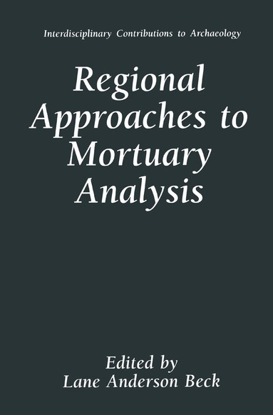 Lane Anderson Beck - Regional Approaches to Mortuary Analysis, Häftad