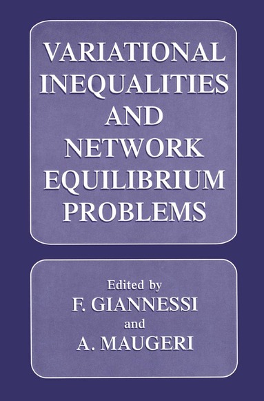 F. Giannessi, A. Maugeri - Variational Inequalities and Network Equilibrium Problems, Häftad