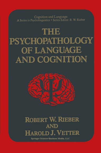 Robert W. Rieber, Harold J. Vetter - Psychopathology of Language and Cognition, Häftad