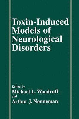 A.J. Nonneman, M.L. Woodruff, A. J. Nonneman, M. L. Woodruff - Toxin-Induced Models of Neurological Disorders, Häftad