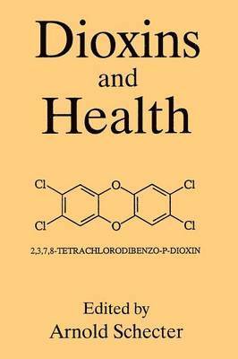 A. Schecter - Dioxins and Health, Häftad
