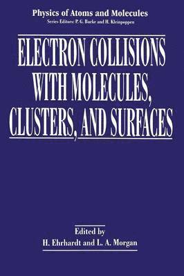 H. Ehrhardt, L.A. Morgan, L. a. Morgan, L. A. Morgan - Electron Collisions with Molecules, Clusters, and Surfaces, Häftad