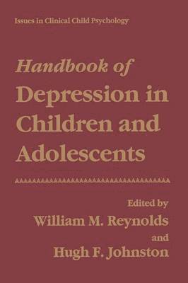 William M. Reynolds, Hugh F. Johnston, William M. Reynolds, Hugh F. Johnston - Handbook of Depression in Children and Adolescents, Häftad