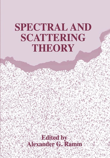 Alexander G. Ramm - Spectral and Scattering Theory, Häftad