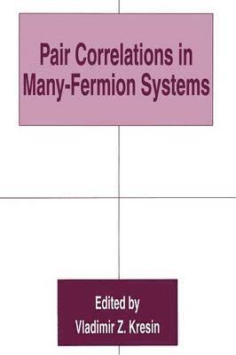 Vladimir Z. Kresin, Vladimir Z. Kresin - Pair Correlations in Many-Fermion Systems, Häftad