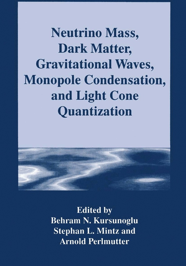 Neutrino Mass, Dark Matter, Gravitational Waves, Monopole Condensation, and Light Cone Quantization 1