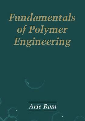 Arie Ram, Arie Ram - Fundamentals of Polymer Engineering, Häftad