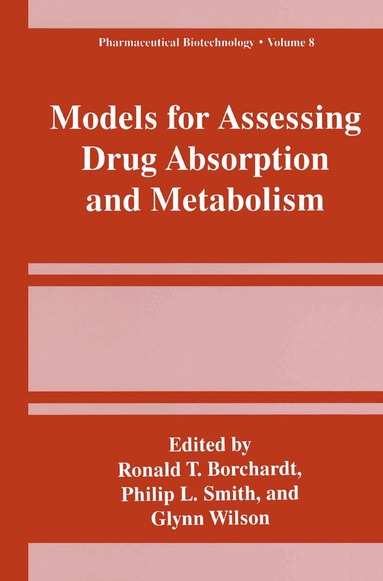 Ronald T. Borchardt, Philip L. Smith, Glynn Wilson - Models for Assessing Drug Absorption and Metabolism, Häftad