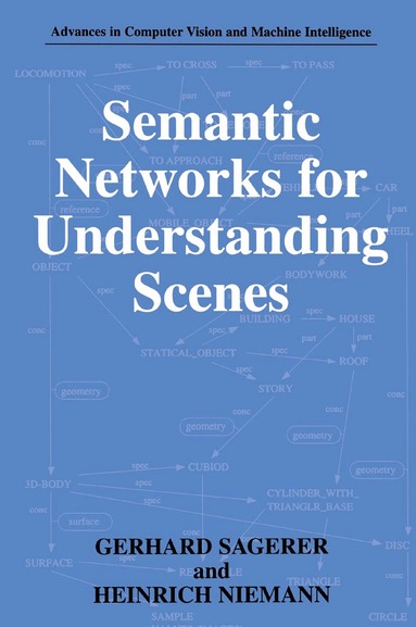 Gerhard Sagerer, Heinrich Niemann - Semantic Networks for Understanding Scenes, Häftad