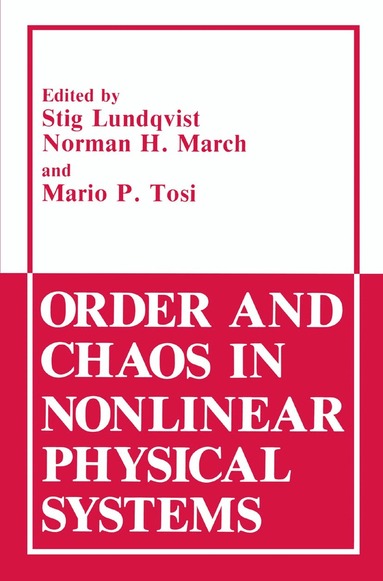 Stig Lundqvist, Norman H. March, Mario P. Tosi - Order and Chaos in Nonlinear Physical Systems, Häftad
