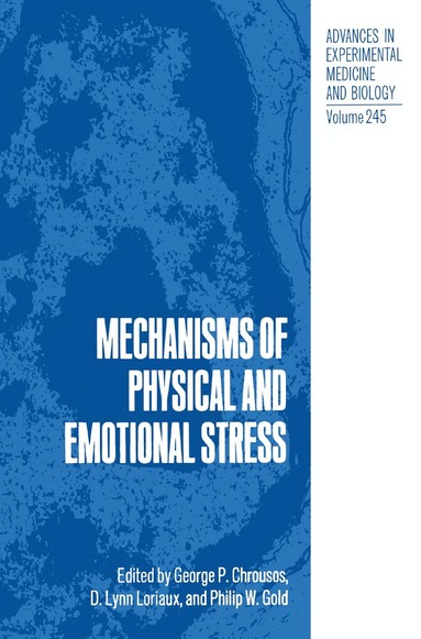 George P. Chrousos, D. Lynn Loriaux, Philip W. Gold - Mechanisms of Physical and Emotional Stress, Häftad