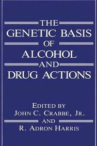 bokomslag The Genetic Basis of Alcohol and Drug Actions