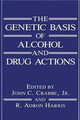 The Genetic Basis of Alcohol and Drug Actions 1