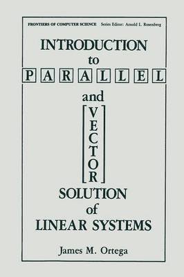 James M. Ortega - Introduction to Parallel and Vector Solution of Linear Systems, Häftad