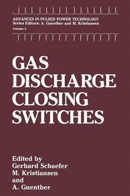 Gerhard Schaefer, M. Kristiansen, A.H. Guenther, A. H. Guenther - Gas Discharge Closing Switches, Häftad