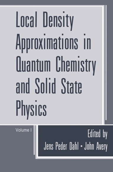Jens Peder Dahl, John Avery - Local Density Approximations in Quantum Chemistry and Solid State Physics, Häftad