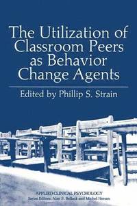 bokomslag The Utilization of Classroom Peers as Behavior Change Agents