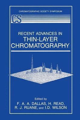 F.A.A. Dallas, H. Read, R.J. Ruane, I.D. Wilson, F. A. A. Dallas, R. J. Ruane, I. D. Wilson - Recent Advances in Thin-Layer Chromatography, Häftad