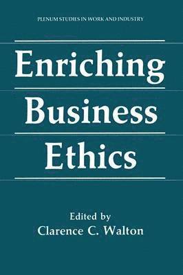 Enriching Business Ethics 1