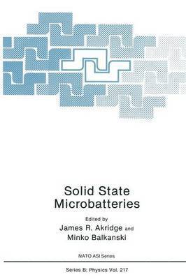 James R. Akridge, M. Balkanski - Solid State Microbatteries, Häftad