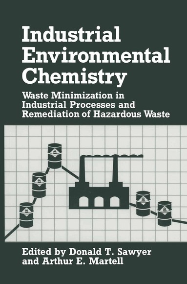 Donald T. Sawyer, Arthur E. Martell - Industrial Environmental Chemistry, Häftad
