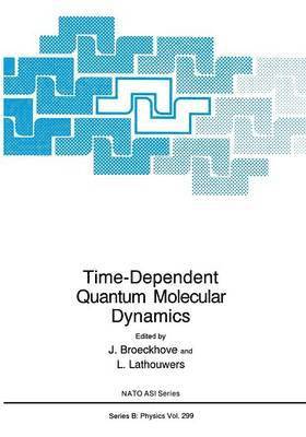 J. Broeckhove, L. Lathouwers - Time-Dependent Quantum Molecular Dynamics, Häftad