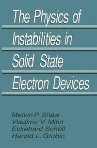 bokomslag The Physics of Instabilities in Solid State Electron Devices