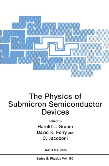Harold L. Grubin, David K. Ferry, C. Jacoboni - Physics of Submicron Semiconductor Devices, Häftad