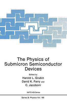Harold L. Grubin, David K. Ferry, C. Jacoboni, David Ferry - Physics of Submicron Semiconductor Devices, Häftad