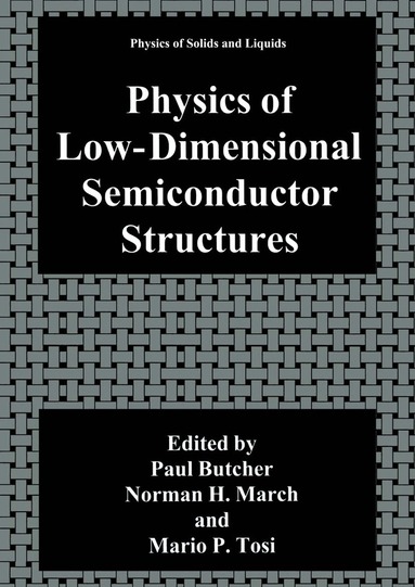 Paul N. Butcher, Norman H. March, Mario P. Tosi - Physics of Low-Dimensional Semiconductor Structures, Häftad