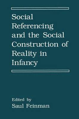 Social Referencing and the Social Construction of Reality in Infancy 1