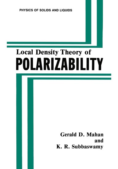 Gerald D. Mahan, K.R. Subbaswamy - Local Density Theory of Polarizability, Häftad