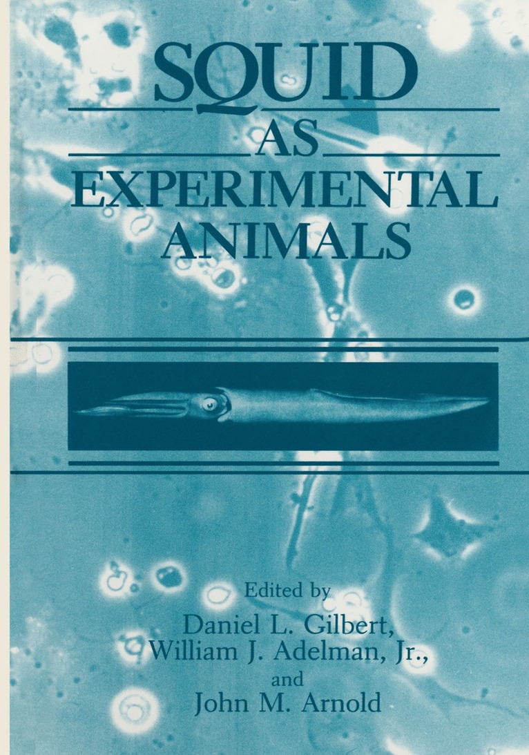 Jr. Adelman, W.J., J.M. Arnold, D.L. Gilbert, Adelman, J. M. Arnold, W. J. Adelman, D. L. Gilbert - Squid as Experimental Animals, Häftad