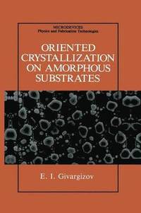 bokomslag Oriented Crystallization on Amorphous Substrates