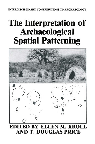 Ellen M. Kroll, T. Douglas Price - Interpretation of Archaeological Spatial Patterning, Häftad