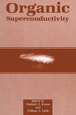 Vladimir Z. Kresin, William A. Little - Organic Superconductivity, Häftad