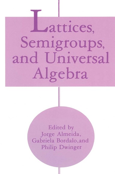 bokomslag Lattices, Semigroups, and Universal Algebra