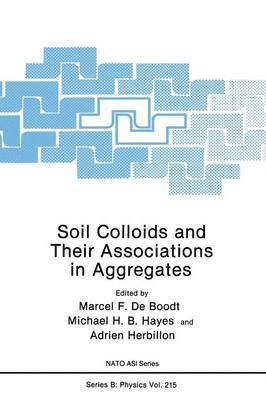 Marcel F. De Boodt, Michael H.B. Hayes, Adrien Herbillon, Michael H. B. Hayes - Soil Colloids and Their Associations in Aggregates, Häftad