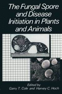 bokomslag The Fungal Spore and Disease Initiation in Plants and Animals