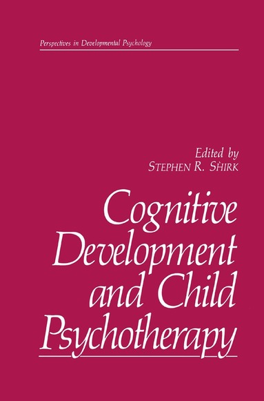 Stephen R. Shirk - Cognitive Development and Child Psychotherapy, Häftad