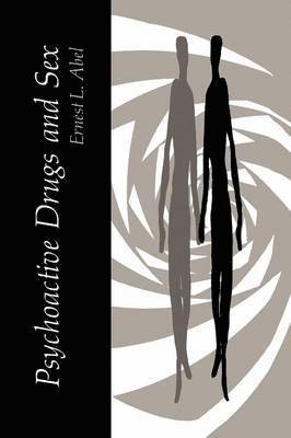 E.L. Abel, E. L. Abel, Ernest L. Abel - Psychoactive Drugs and Sex, Häftad