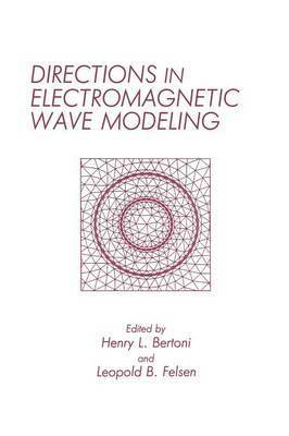 H. Bertoni, L.B. Felsen, L. B. Felsen - Directions in Electromagnetic Wave Modeling, Häftad