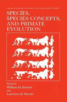 William H. Kimbel, Lawrence B. Martin - Species, Species Concepts and Primate Evolution, Häftad