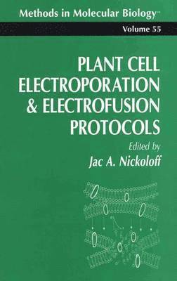 Jac A. Nickoloff, Jac Nickoloff - Plant Cell Electroporation And Electrofusion Protocols, Häftad