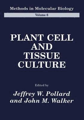 Jeffrey W. Pollard, John M. Walker - Plant Cell and Tissue Culture, Häftad